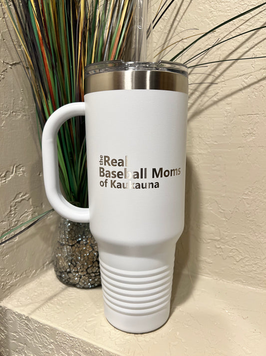 The Real Baseball Moms of Kaukauna 40oz Laser Engraved Tumbler