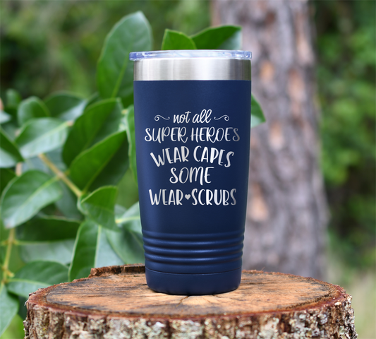 Not all Super Heroes wear capes, some wear scrubs... Laser Engraved Tumbler