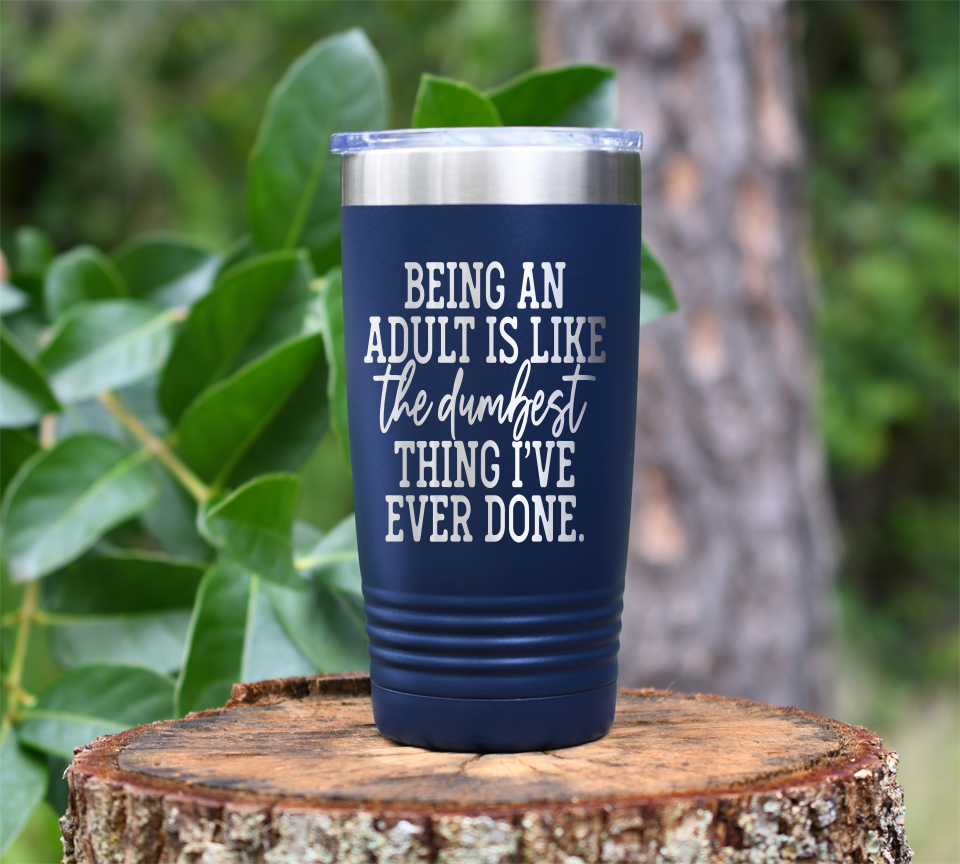 Being an Adult is like... Laser Engraved Tumbler