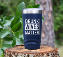 Load image into Gallery viewer, Drunk Wives Matter Laser Engraved Tumbler
