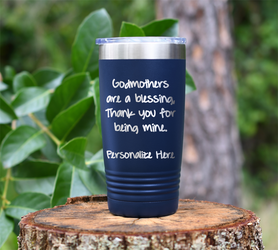 Godmothers are a blessing ... *Personalize me*  Laser Engraved Tumbler