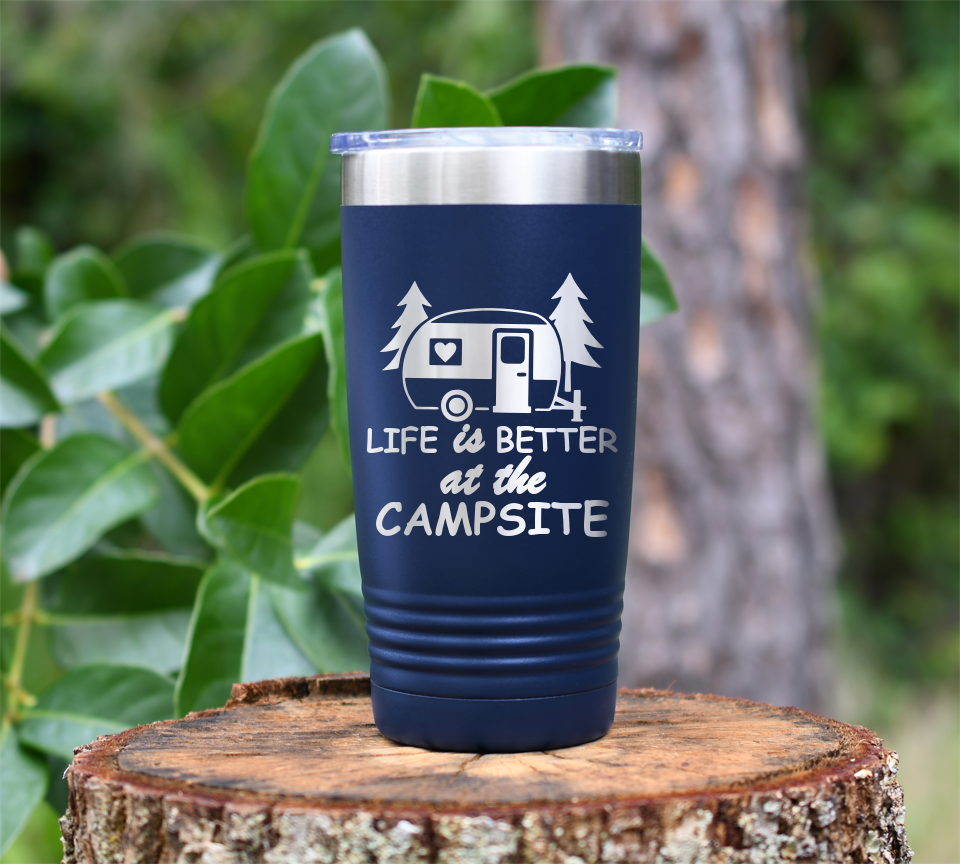 Life is better at the Campsite Laser Engraved Tumbler