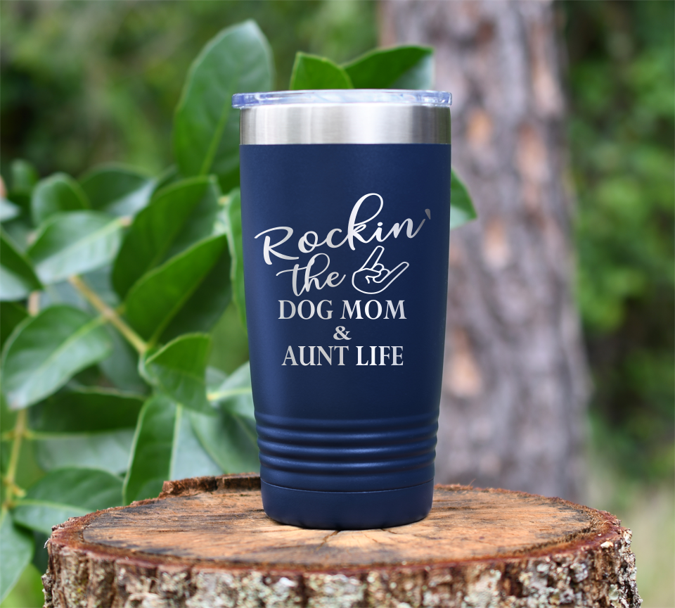 Rockin' the Dog Mom & Aunt Life... Laser Engraved Tumbler