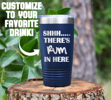 Load image into Gallery viewer, SHHH... There&#39;s Rum in here Laser Engraved Tumbler
