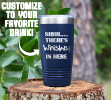 Load image into Gallery viewer, SHHH... There&#39;s Whiskey in here Laser Engraved Tumbler

