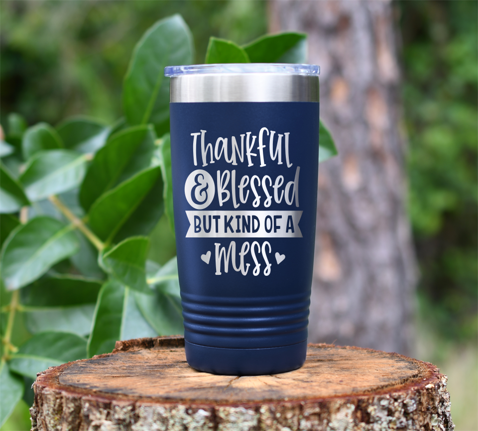 Thankful & Blessed, but kind of a mess Laser Engraved Tumbler