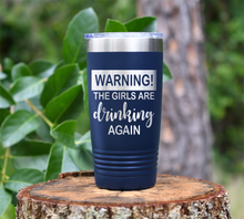 Load image into Gallery viewer, WARNING the girls are drinking again Laser Engraved Tumbler
